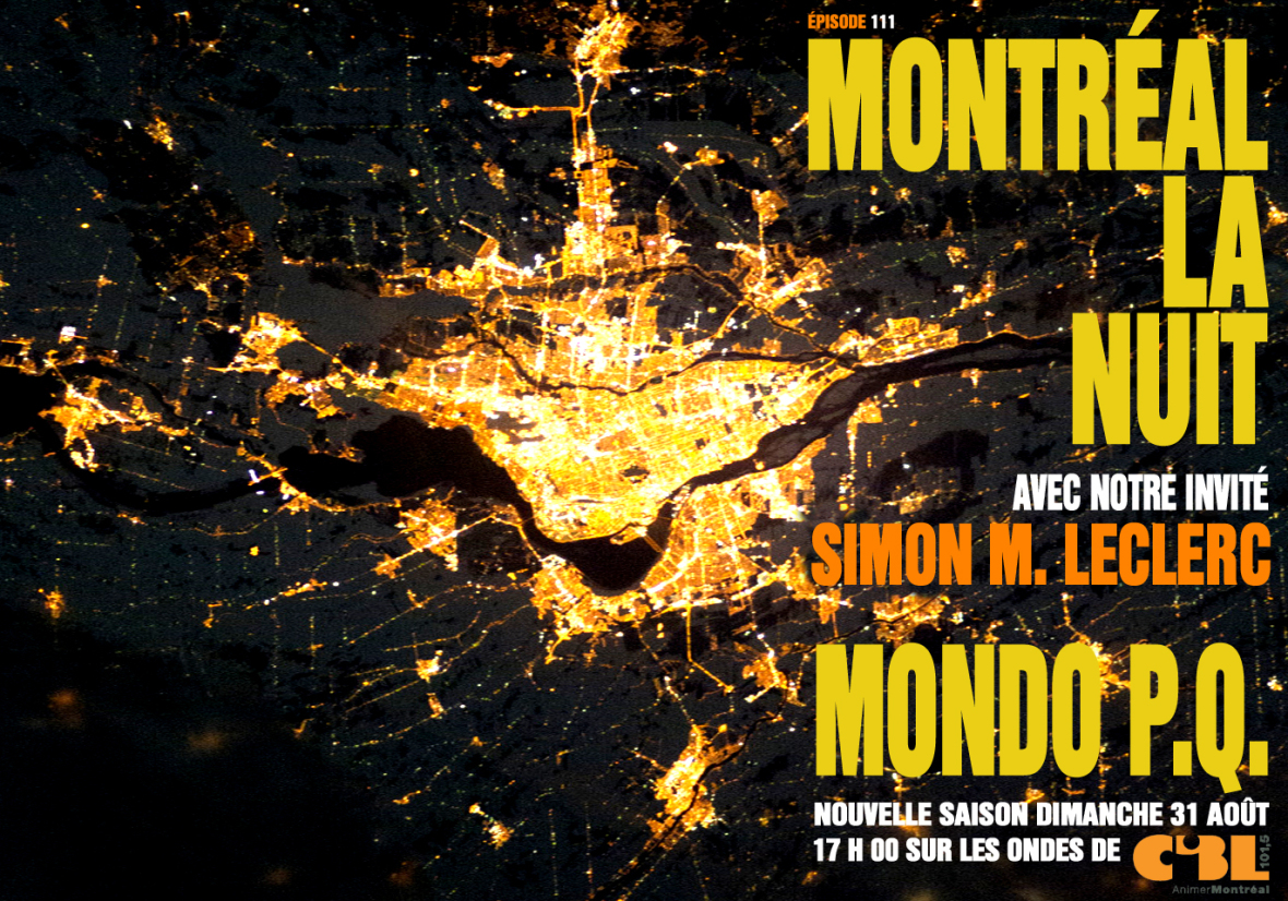 31 août 2014 – Montréal, la nuit. Avec notre invité Simon M. Leclerc.